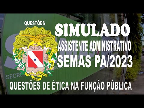 SIMULADO SEMAS PA/2023 - ASSISTENTE ADMINISTRATIVO - QUESTÕES DE ÉTICA NA FUNÇÃO PÚBLICA