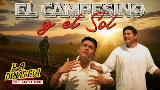 EL CAMPESINO Y EL SOL - DINASTIA DE TUZANTLA **Official Music Video #CalentanoStyle