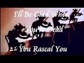ACKER BILK -  I'LL BE GLAD WHEN YOU'RE DEAD YOU RASCAL YOU