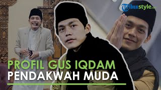 Profil Pendakwah Muda Gus Iqdam yang Viral seusai Pengajiannya Dihadiri Pedangdut Happy Asmara