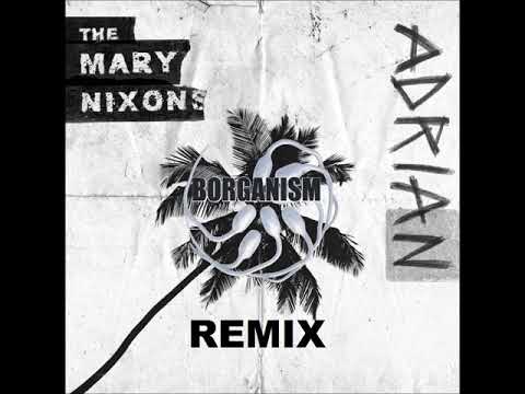 The Mary Nixons - Adrian ft. The Knocks & Mat Zo (BORGANISM REMIX)