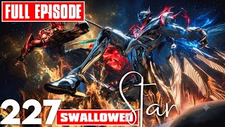 Swallowed star Ep 227 explained in hindi | Martial Practitioner | Alam