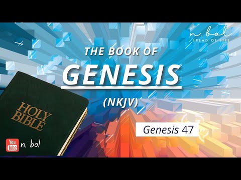 Genesis 47 - NKJV Audio Bible with Text (BREAD OF LIFE)
