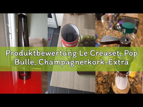 Produktbewertung Le Creuset, Pop Bulle, Champagnerkork-Extraktion, geräuchertes Grau, SW-105S, 24 x