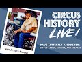 Circus History Live Featuring Dave Letterfly Knoderer