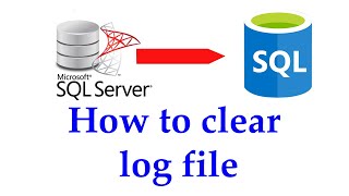 How to Clear log file in SQL Server