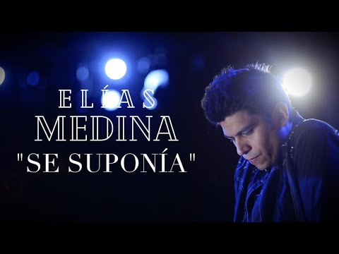 Elías Medina - "Se Suponía"  (Video Oficial)