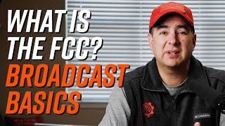 What is the FCC - Broadcast Basics