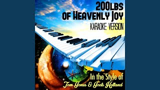200lbs of Heavenly Joy (In the Style of Tom Jones &amp; Jools Holland) (Karaoke Version)
