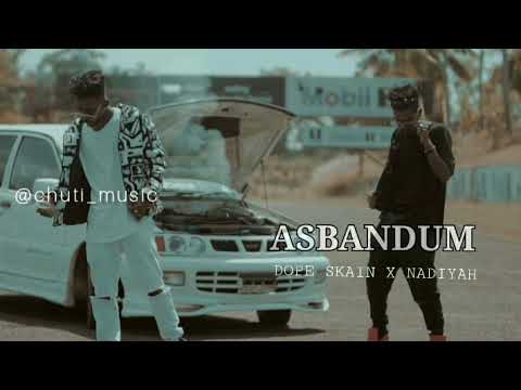 ASBANDUM |Dope skain ft.Nadiya ft.(official music video )