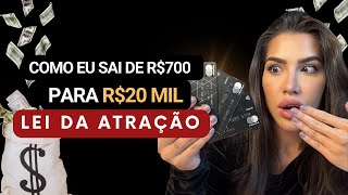 Como eu sai de 7OO reais por mês para R$20 MIL usando a Lei da atração