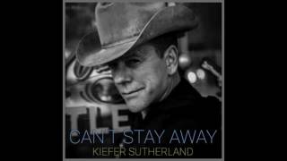 Kiefer Sutherland - Can't Stay Away (Official Audio)