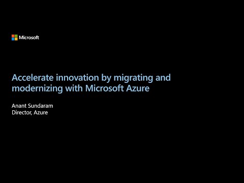 Accelerate Innovation by Migrating and Modernizing with Microsoft Azure  | OD04