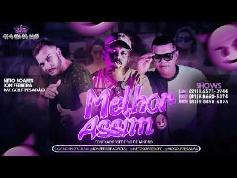 MC Golf Pesadão e Neto Soares Feat. Jon Ferreira - MELHOR ASSIM