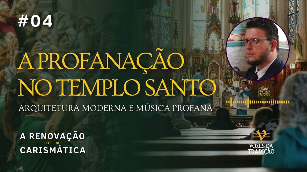 RENOVAÇÃO CARISMÁTICA #04 - A Profanação no Templo Santo