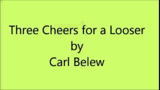 Carl Belew-Three Cheers For A Looser