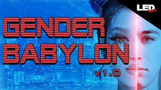 Gender Babylon v1.0: A World of Confusion | LED Live