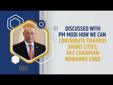 Discussed with PM Modi how we can contribute towards Smart Cities: NEC Chairman Nobuhiro Endo
