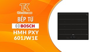 Bếp Từ BOSCH HMH.PXY601JW1E Serie 8