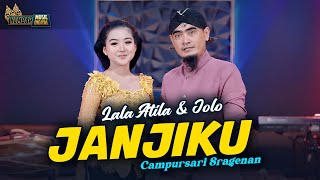 Download lagu Lala Atila & Jolo - Janjiku - Kembar Campursari Sragenan mp3