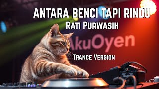 Download lagu Antara Benci dan Rindu By Rati Purwasih I Trance Version Cover mp3