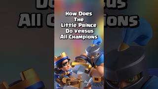 How Does The Little Prince Do VS All Champions? 🤔 #clashroyale #shorts