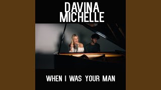 When I Was Your Man