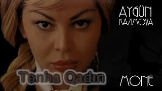 Aygün Kazımova &amp; Mone - Tənha Qadın
