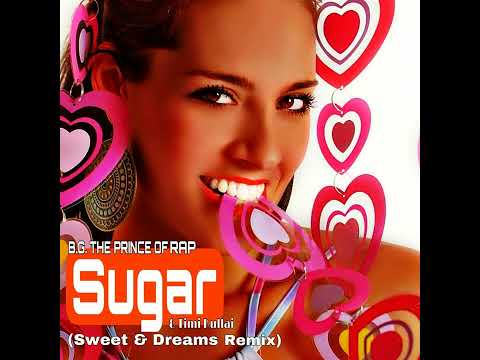 B.G. The Prince Of Rap Feat. Timi Kullai - Sugar (Sweet Remix) 2023