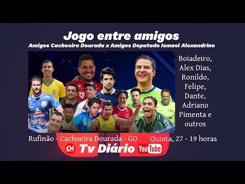 JOGO ENTRE AMIGOS - AMIGOS DE CACHOEIRA DOURADA GOIÁS X AMIGOS DO DEPUTADO ISMAEL ALEXANDRINO