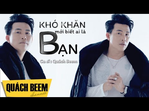 Khó khăn mới biết ai là bạn - Quách Beem
