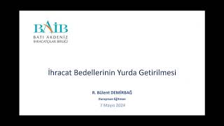 #İhracat Bedellerinin Yurda Getirilmesi - Online Eğitim / Eğitmen: Bülent DEMİRB