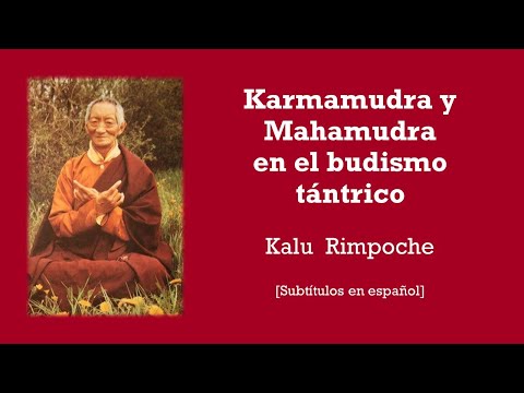 Karmamudra y Mahamudra en el tantra budista. Enseñanzas de Kalu Rimpoche