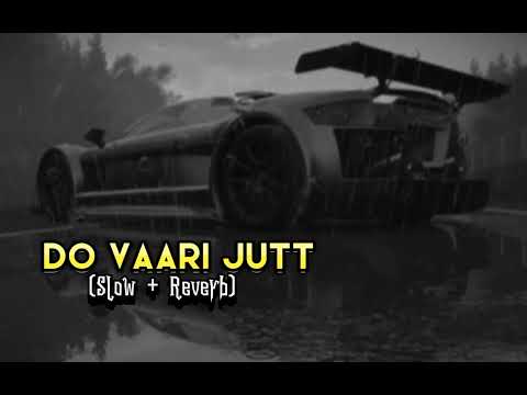 DO VAARI JUTT (Slow + Reverb)