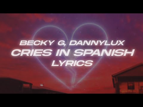 Becky G, Dannylux - CRIES IN SPANISH 💔 (Lyrics/Letra)