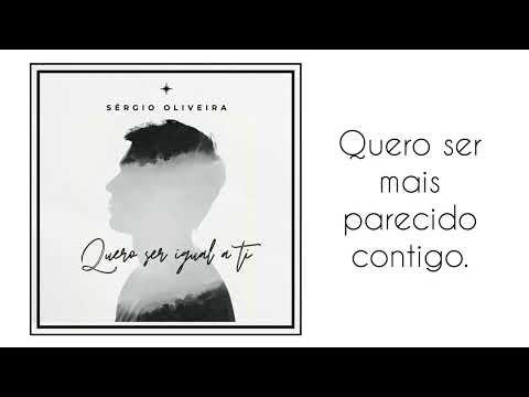 Quero Ser Igual A Ti - Sérgio Oliveira (BR)