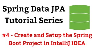 Spring Data JPA Tutorial - #4 - Create and Setup the Spring Boot Project in IntelliJ IDEA