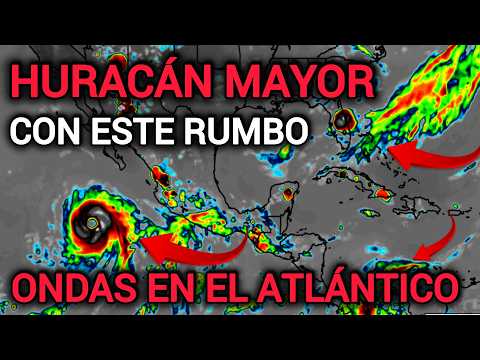 🔴URGENTE🔴 Huracán Mayor con este Rumbo, Ondas Tropicales en el Atlántico lluvias en el Caribe