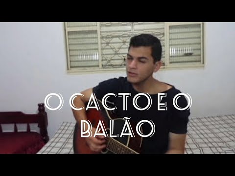 O Cacto E O Balão - Lucas Lucco