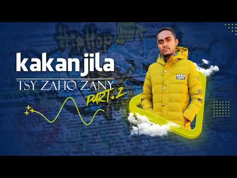 Kakanjila  - Tsy izaho zany part.2