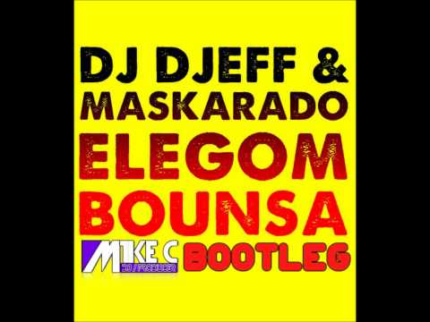 Djeff feat. Maskarado - Elegom Bounsa (Dj Mike C Bootleg)