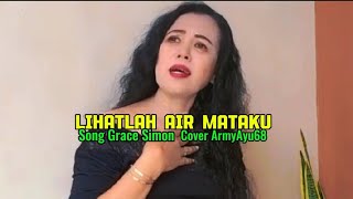 Download lagu LIHATLAH AIR MATAKU  Song  Grace Simon  Cover  ArmyAyu68#longervideo#covermusik #coverbyarmyayu68 mp3