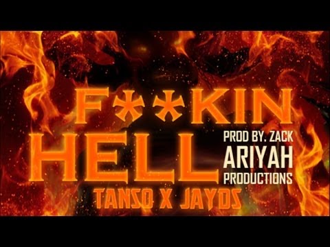 Tanso Ft. Jayds - Fuckin Hell - March 2014
