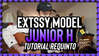 Extssy Model - JUNIOR H - Tutorial - REQUINTO - Guitarra