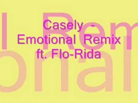Casely-Emotional  Remix   ft. Flo-Rida