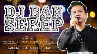 Download lagu Ban Serep - Vocal Ocholl Dhut | Remix | mp3