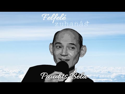Felfelé zuhanás - Meg lehetett volna menteni Paudits Bélát? ( Podpad.hu)