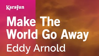 Make The World Go Away - Eddy Arnold | Karaoke Version | KaraFun
