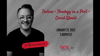 Techno-Theology in a Post-COVID World with Dr. Brannon Hancock