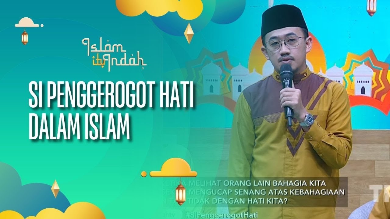 Si Penggerogot Hati dalam Islam - ISLAM ITU INDAH (26/08/26) P1